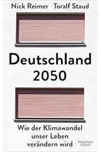 Deutschland 2050: Wie der Klimawandel unser Leben verändern wird