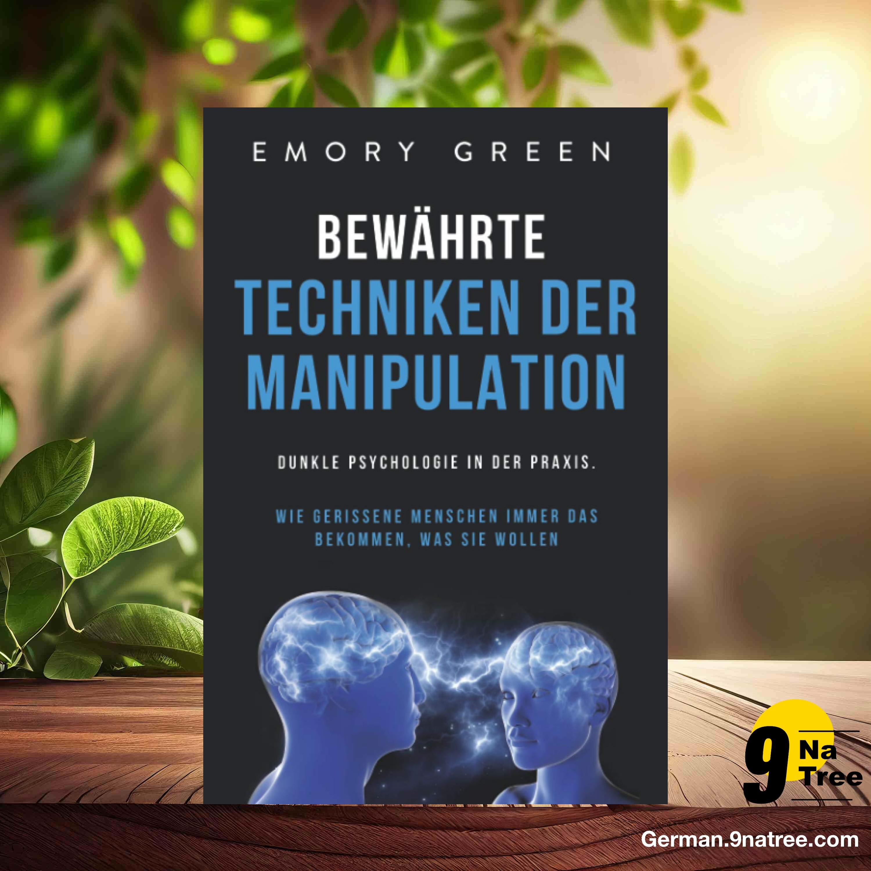 [Rezensiert] Bewährte Techniken der Manipulation (Emory Green) Zusammengefasst.