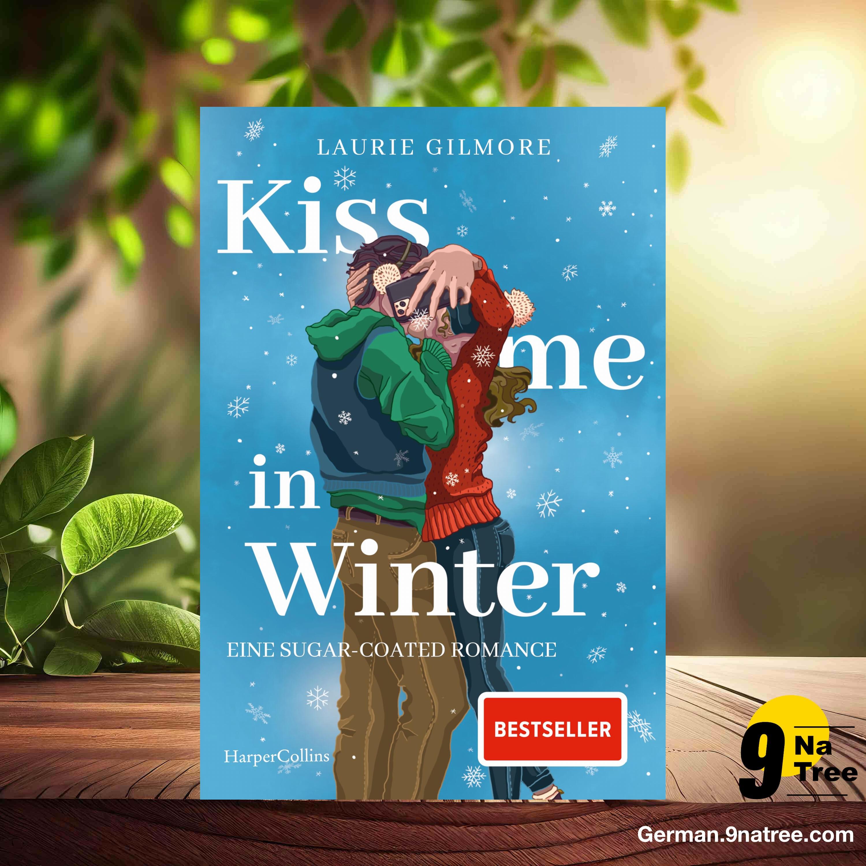 [Rezensiert] Kiss me in Winter. Eine sugar coated Romance (Laurie Gilmore) Zusammengefasst.