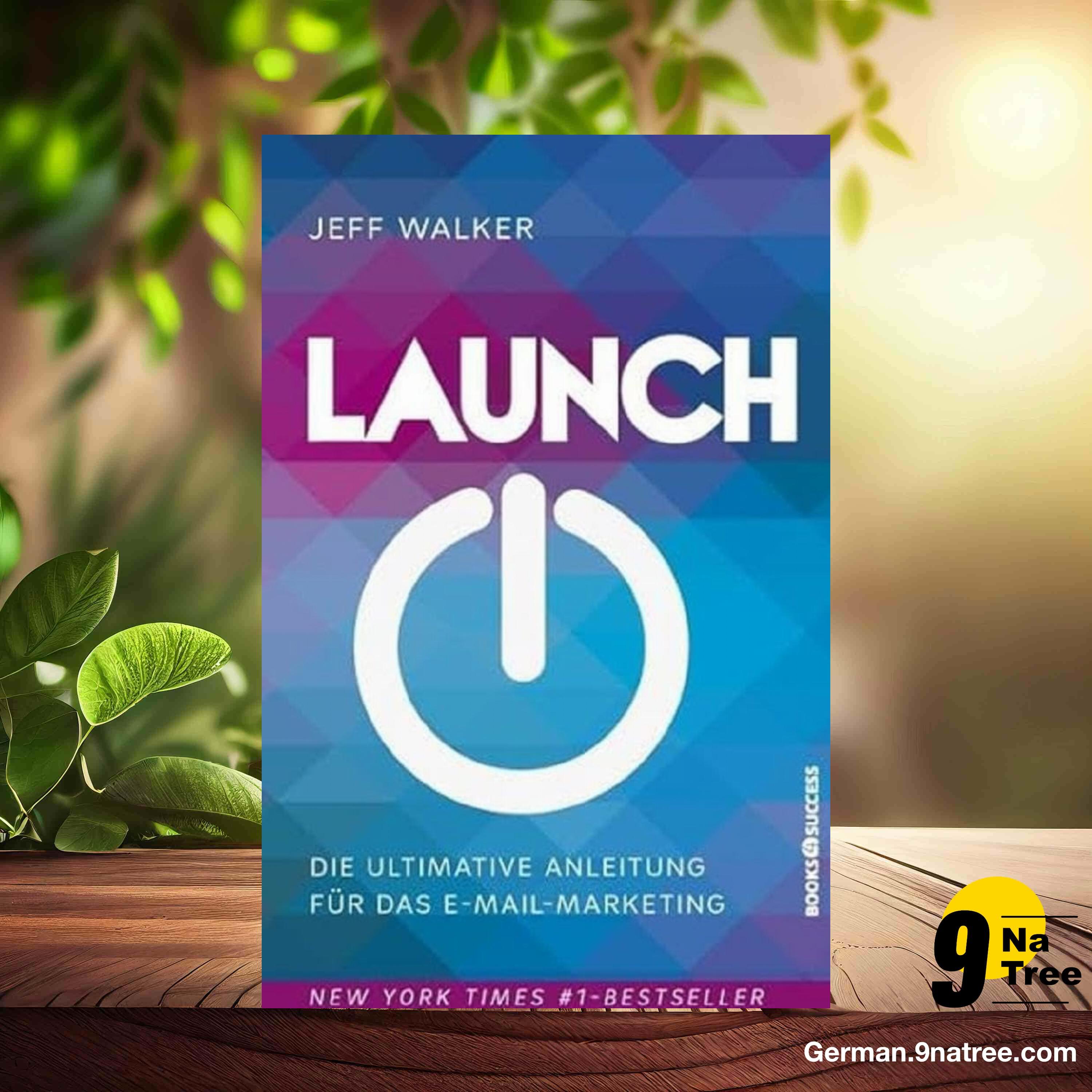 [Rezensiert] Launch Die Ultimative Anleitung für das E-mail-Marketing (Jeff Walker) Zusammengefasst.