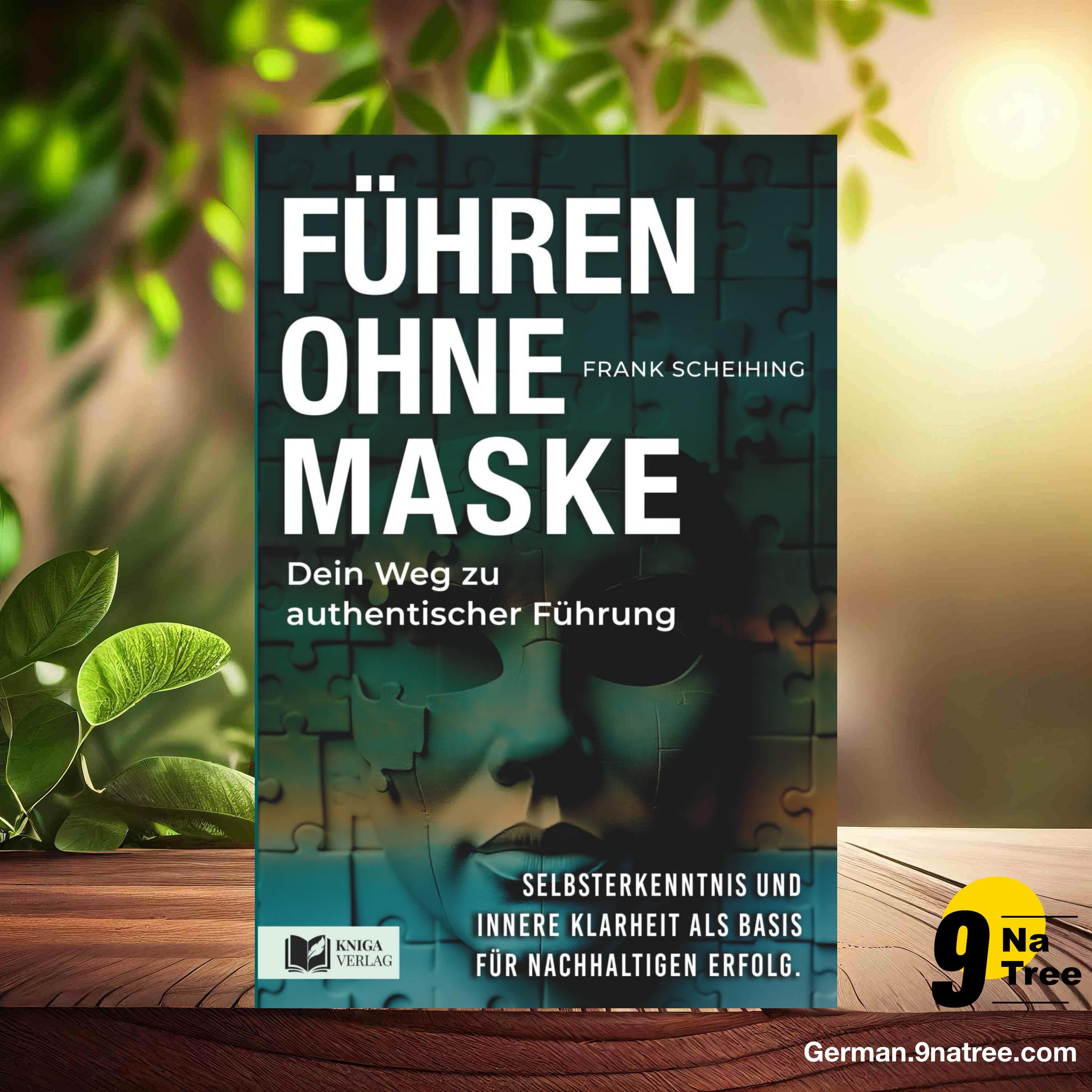 [Rezensiert] Führen ohne Maske - Dein Weg zu authentischer Führung. (Frank Scheihing) Zusammengefasst.