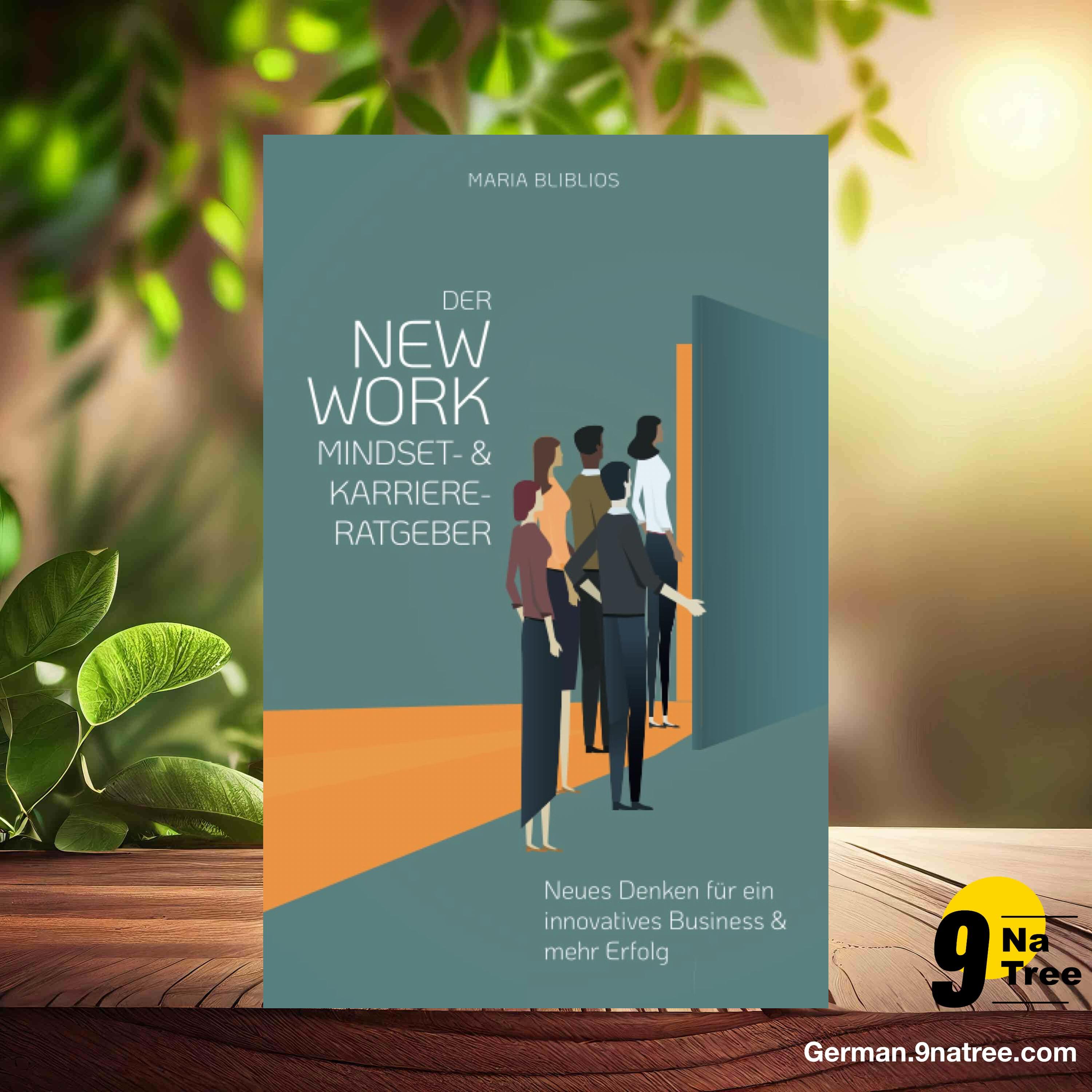 [Rezensiert] DER NEW WORK MINDSET- UND KARRIERE-RATGEBER FÜR START-UPS UND JUNGE UNTERNEHMER (Maria Bliblios) Zusammengefasst.