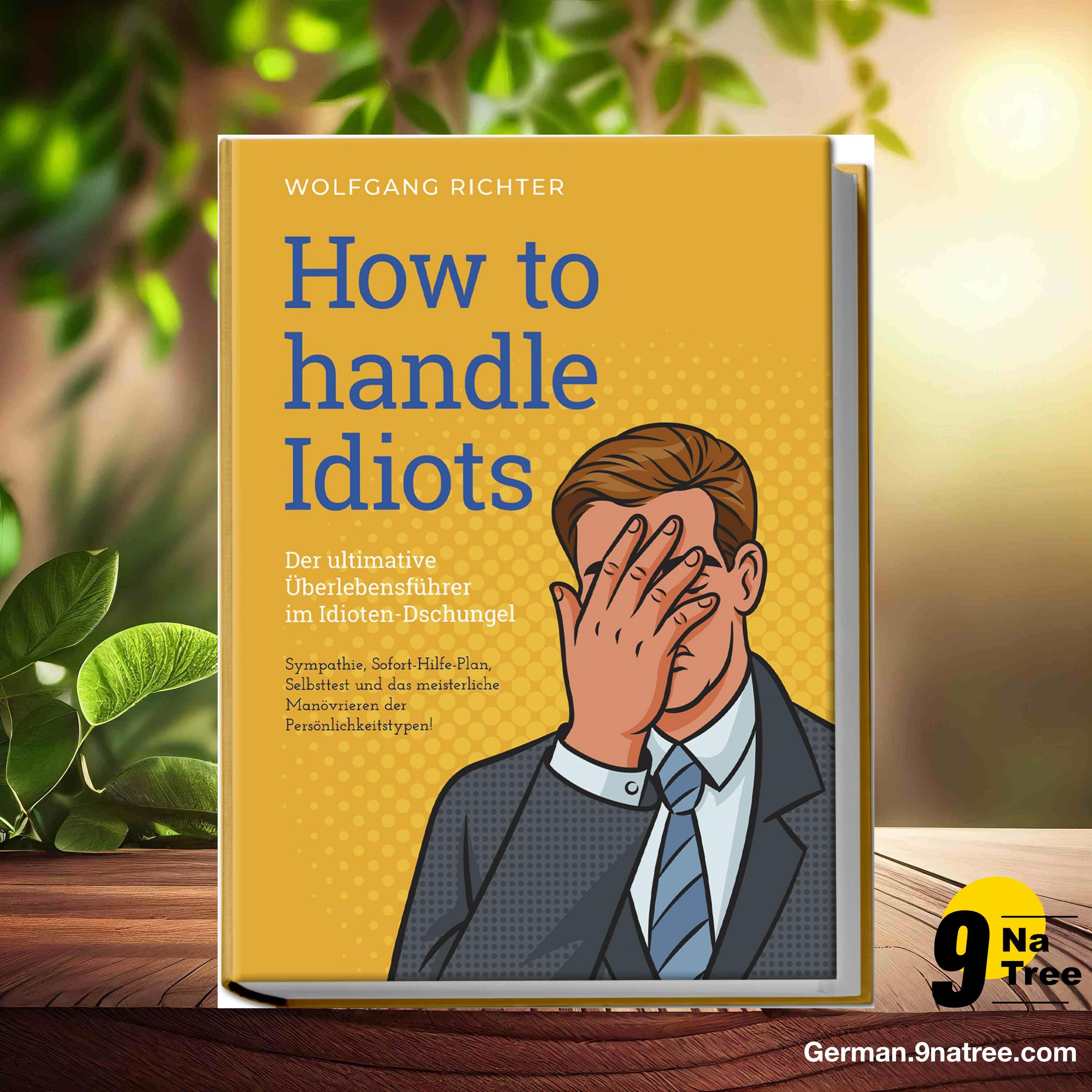 [Rezensiert] How to Handle Idiots (Wolfgang Richter) Zusammengefasst.